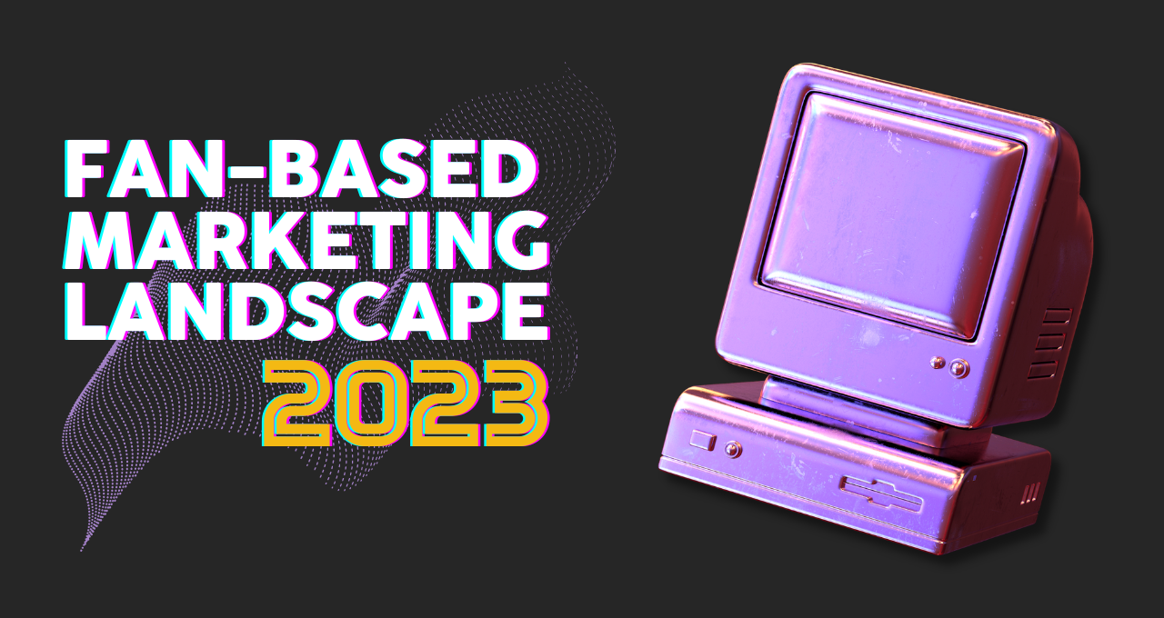 Fan Based Marketing Landscape 2023