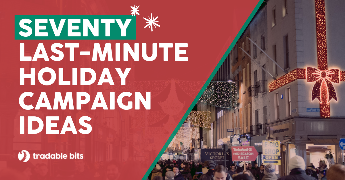 70 Last-Minute Holiday Campaign Ideas